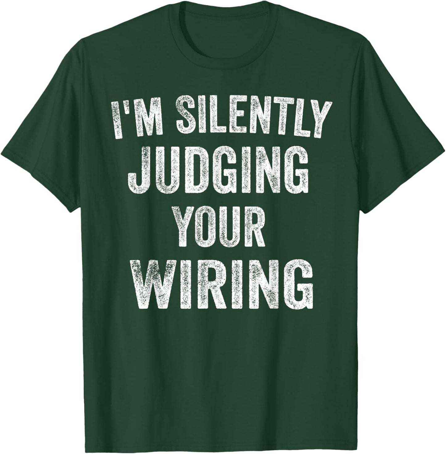 Electrician Gifts I'm Silently Judging Your Wiring Lineman T-Shirt - T-Shirt | Forest