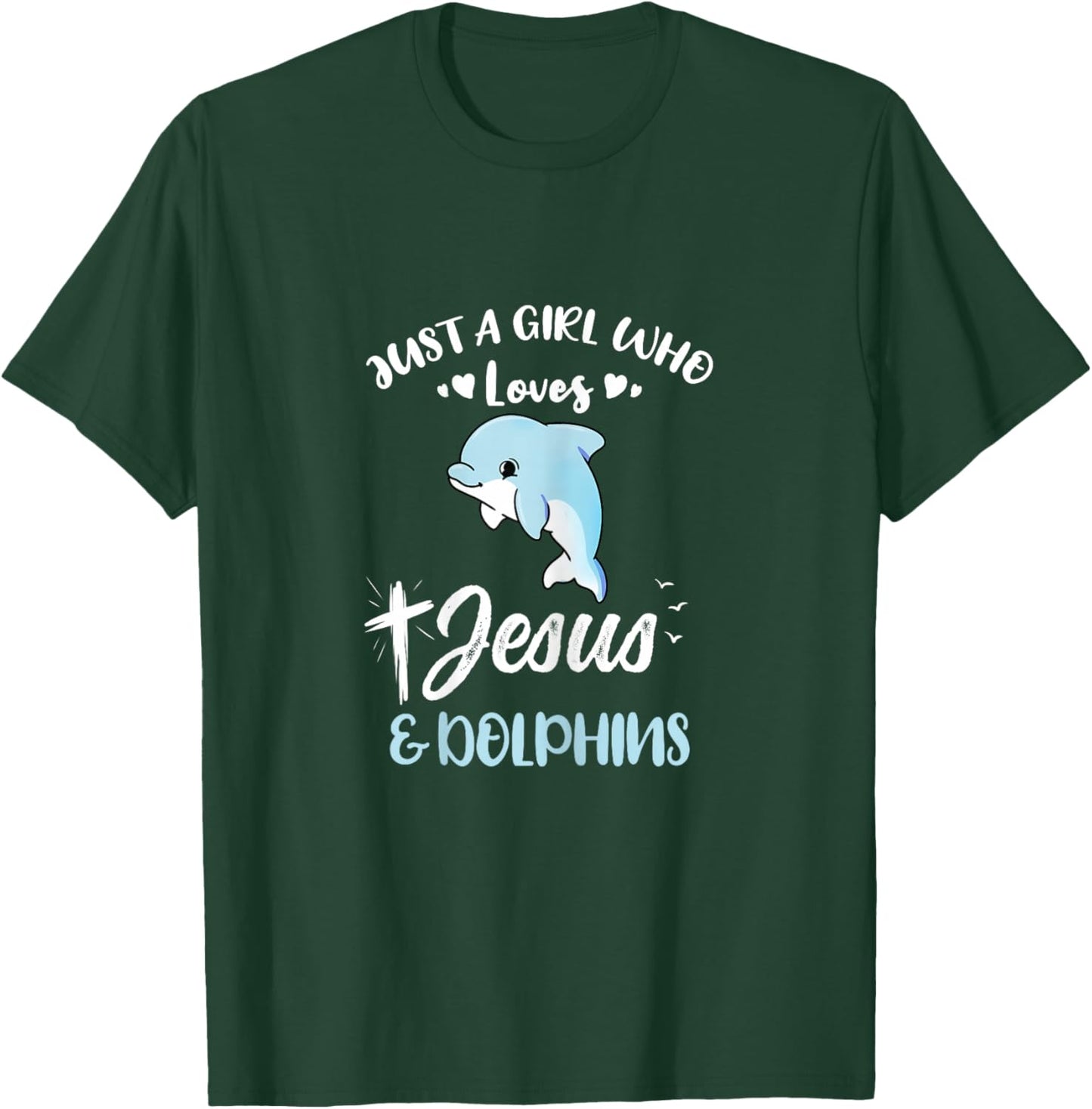Just A Girl Who Loves Jesus And Dolphins T-Shirt - T-Shirt | Forest