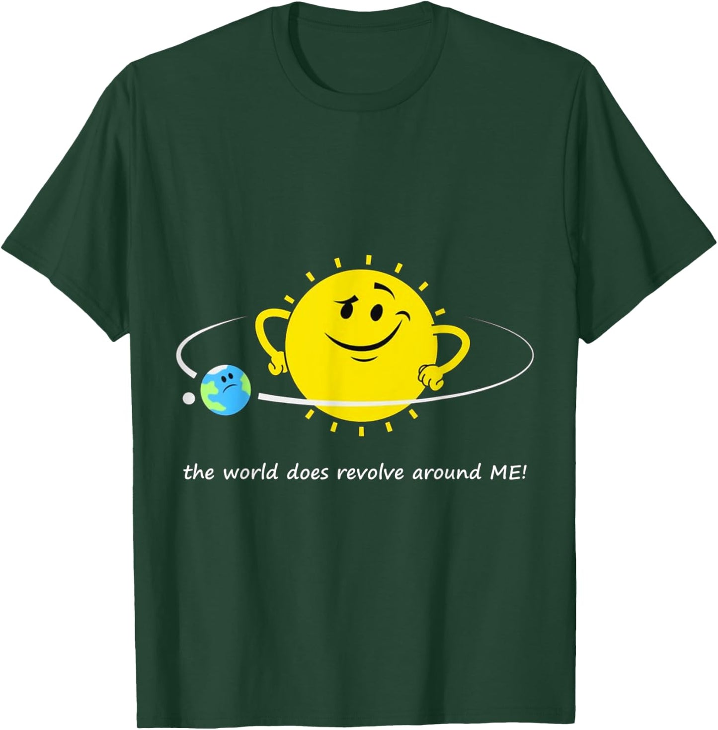 The world does revolve around ME! Sun Earth Moon Space Orbit T-Shirt - T-Shirt | Forest