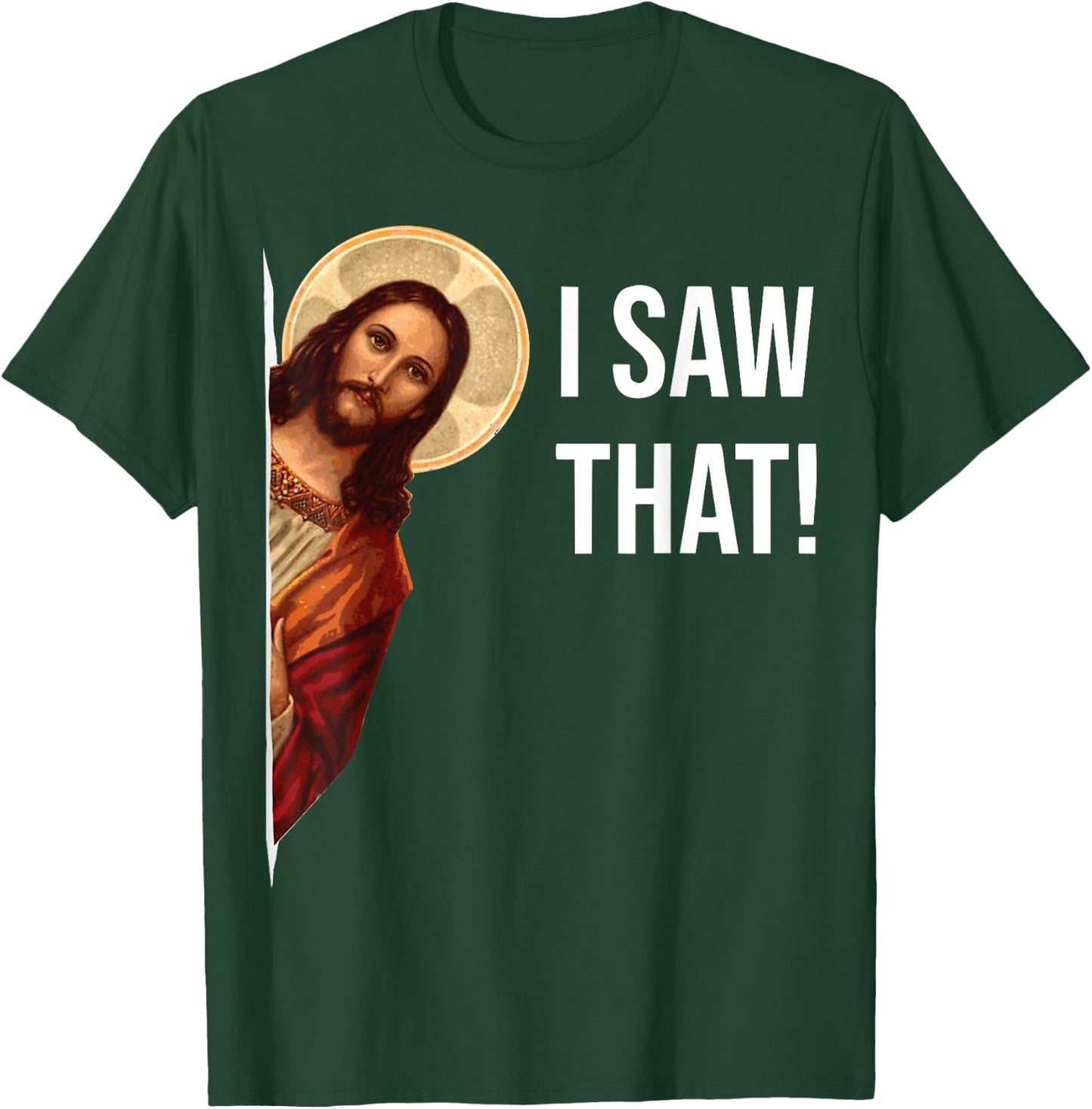 Funny Jesus I Saw That Christian Funny Gift T-Shirt - T-Shirt | Forest