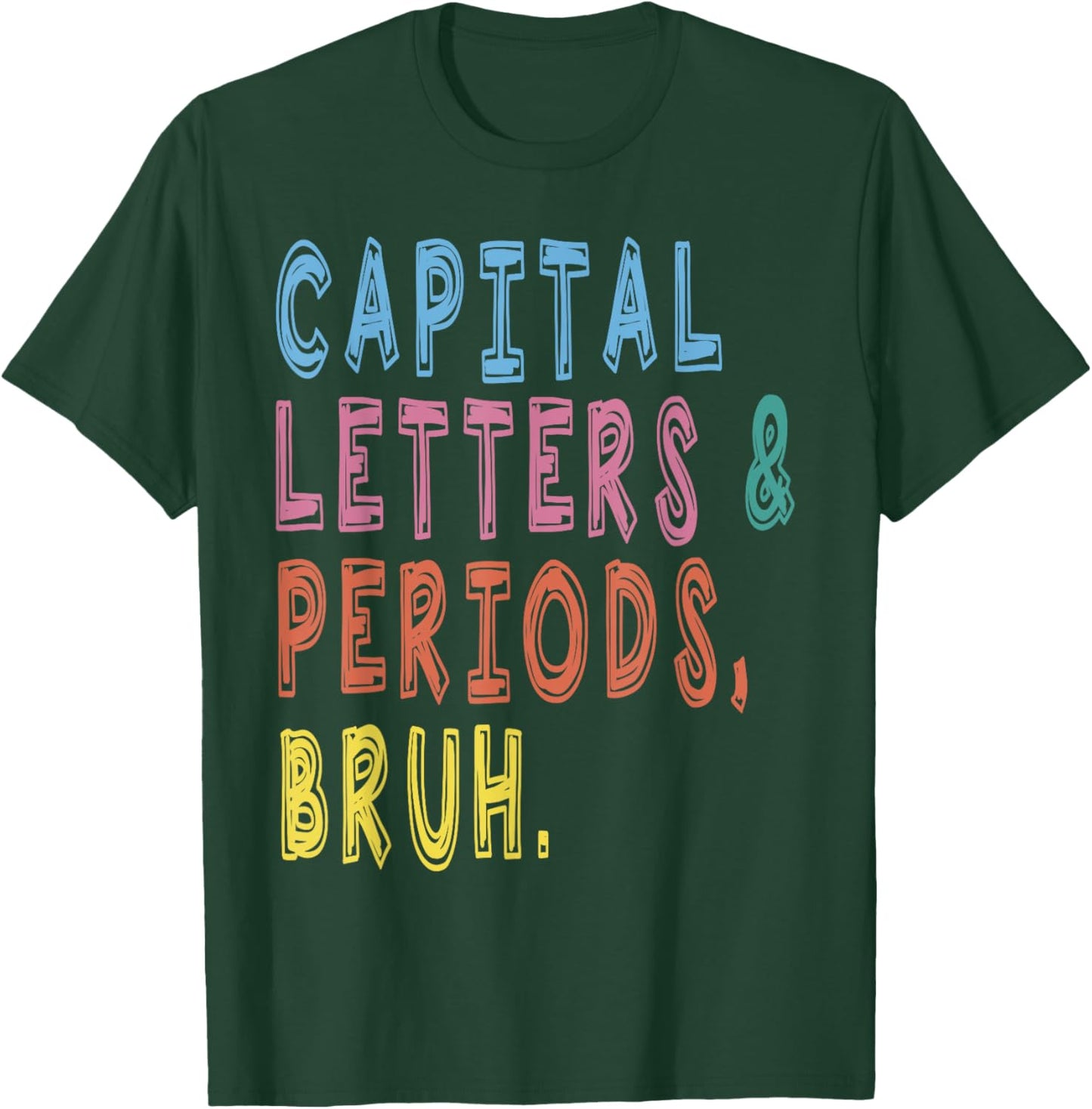 Capital Letters And Periods Bruh, ELA Teacher Funny Women T-Shirt - T-Shirt | Forest