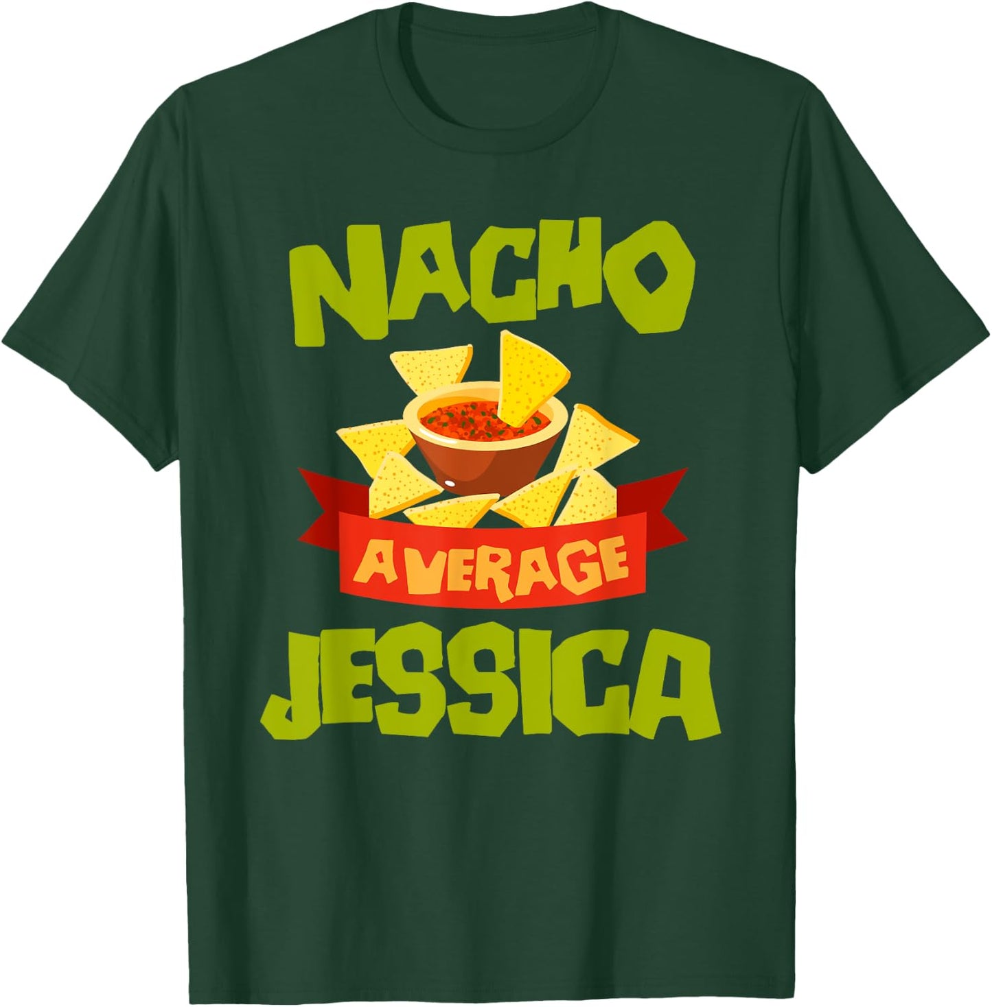 NACHO AVERAGE JESSICA Funny Birthday Personalized Name Gift T-Shirt - T-Shirt | Forest