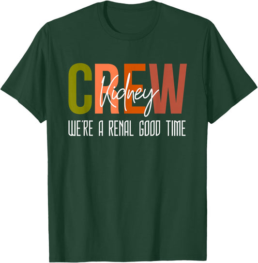 Dialysis Tech Pun Kidney Crew Nurses We're A Renal Good Time T-Shirt - T-Shirt | Forest