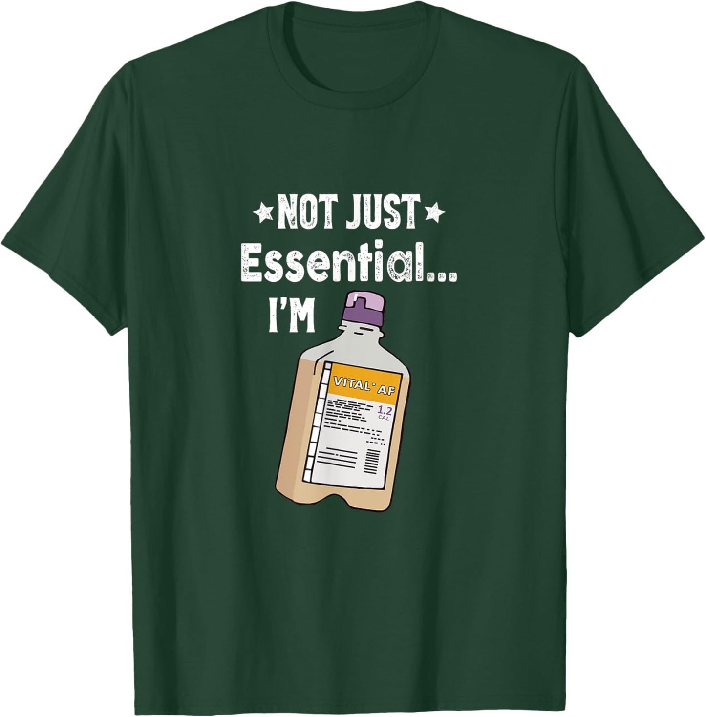 Funny Nurse Dietician RD RN Not Just Eessential I'm Vital AF T-Shirt - T-Shirt | Forest