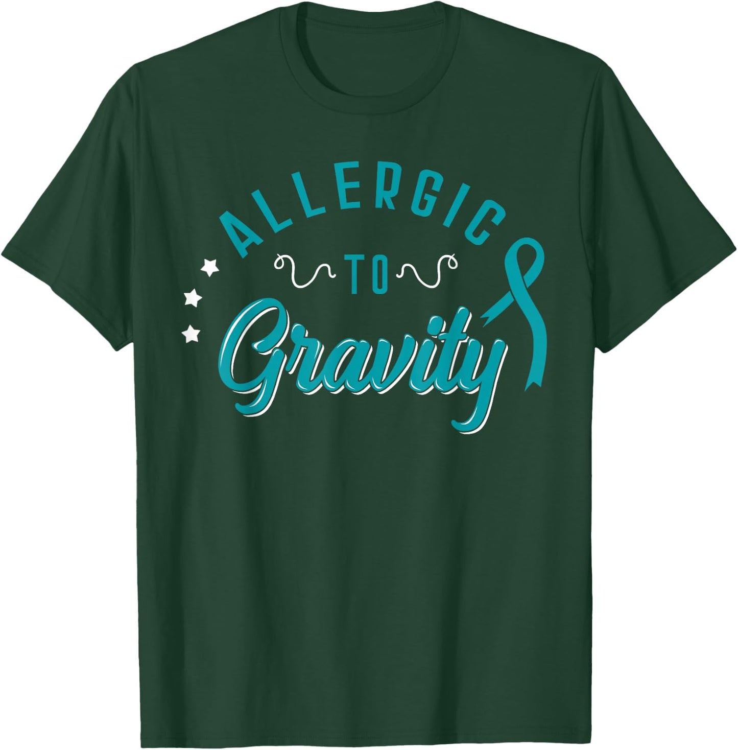Allergic To Gravity POTS Awareness Dysautonomy T-Shirt - T-Shirt | Forest