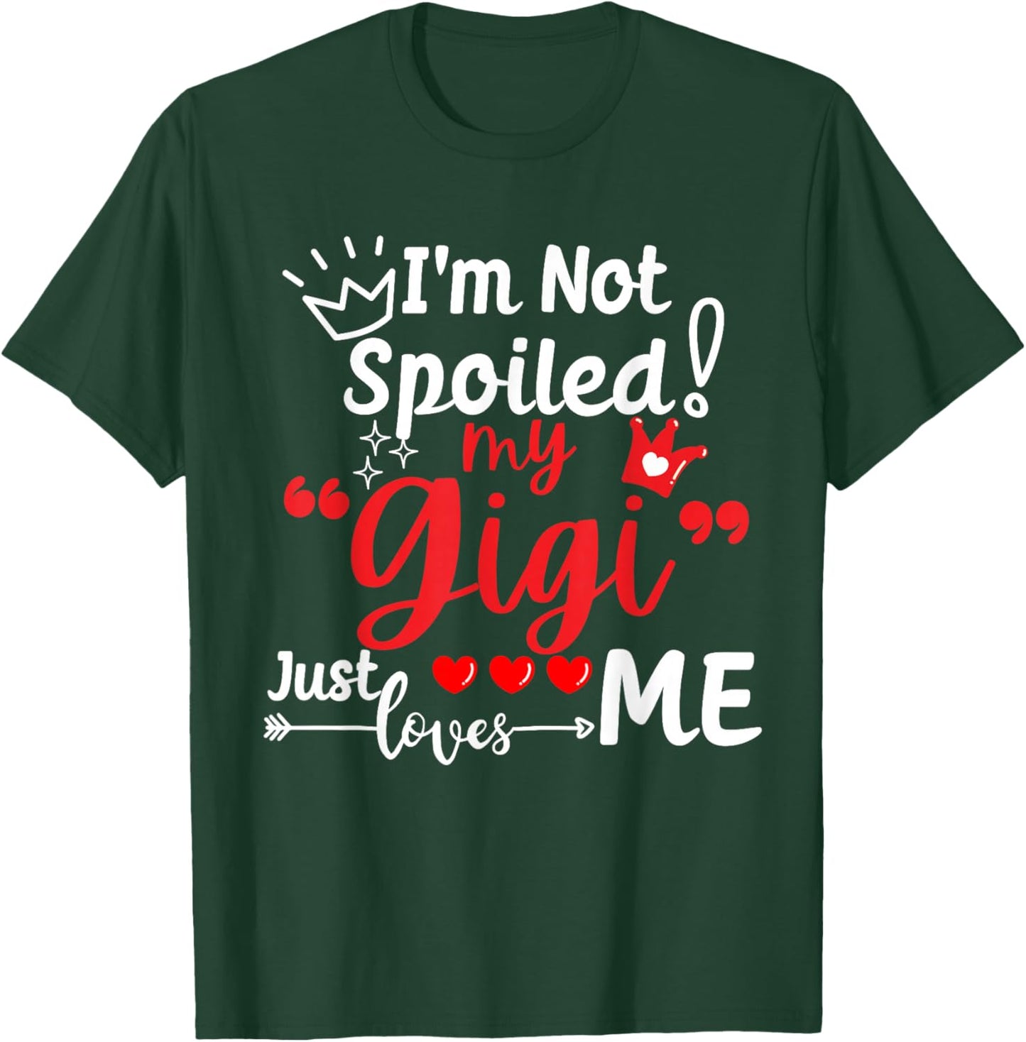 I'm Not Spoiled My Gigi Just Loves Me a Team Kids Matching T-Shirt - T-Shirt | Forest