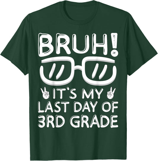 Bruh It's My Last Day Of 3rd Grade Shirt Last Day Of School T-Shirt - T-Shirt | Forest