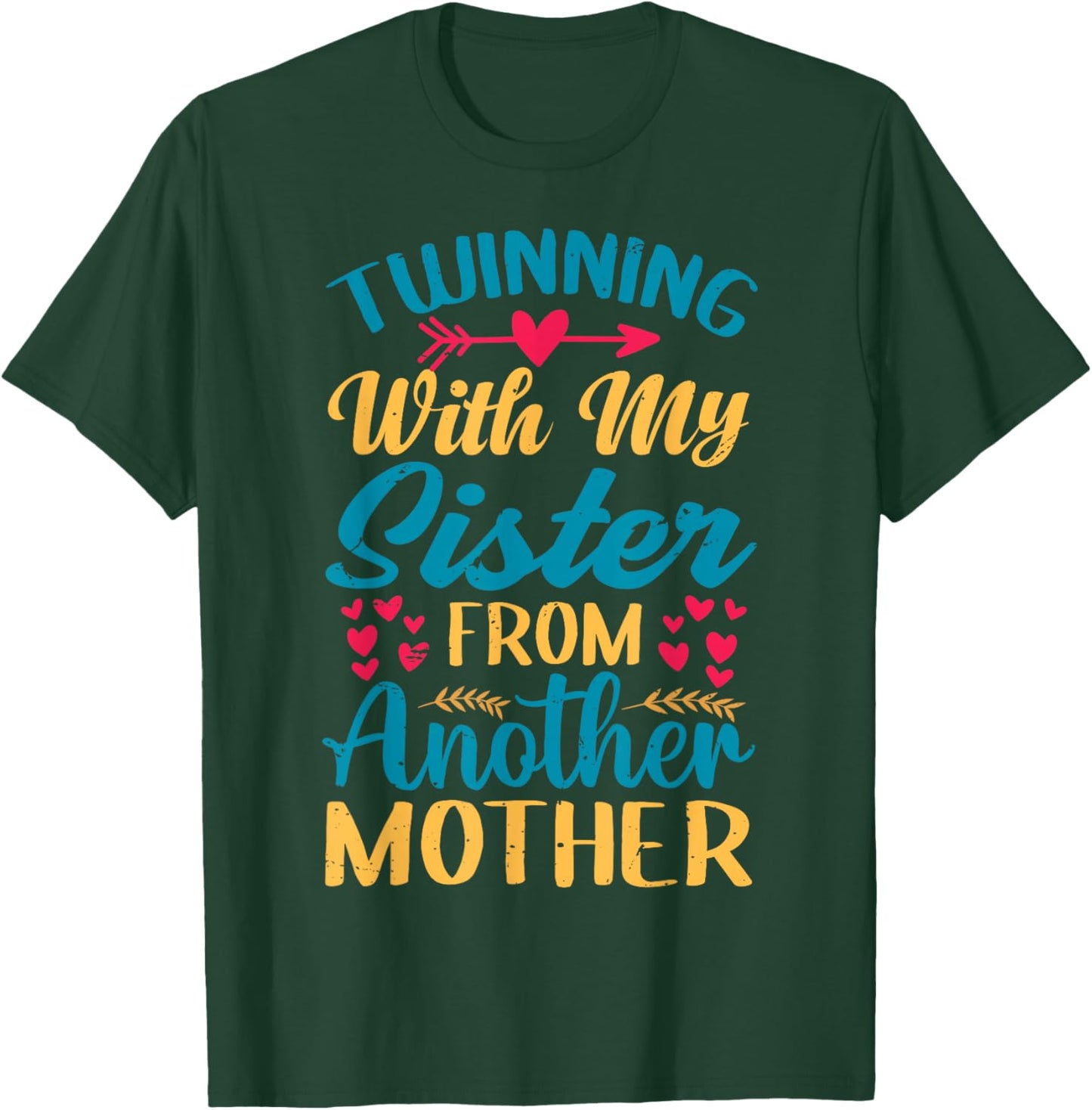 Twinning With My Sister From Another Mother - Step-Sister T-Shirt - T-Shirt | Forest