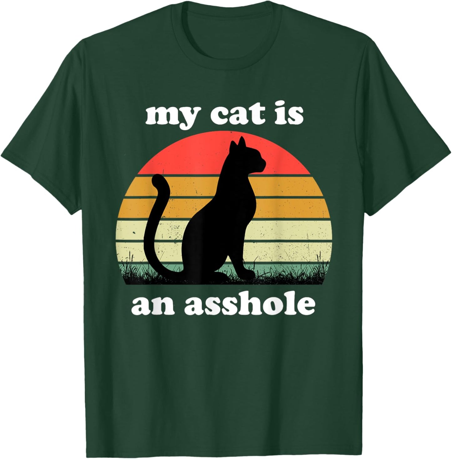 My Cat Is An Asshole | Funny Sarcastic Cat Saying Women T-Shirt - T-Shirt | Forest