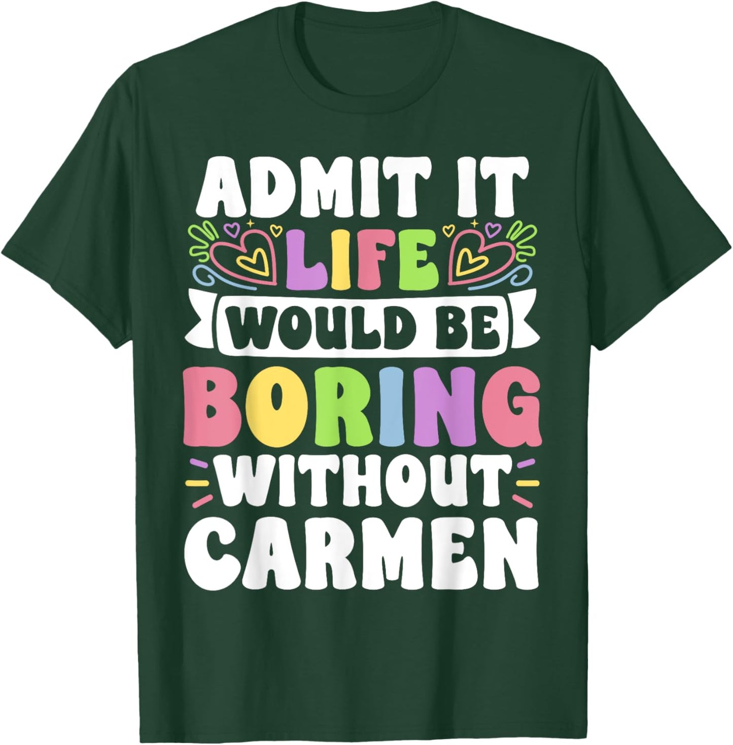 Carmen Personalized Name Funny Saying First Name Family T-Shirt - T-Shirt | Forest