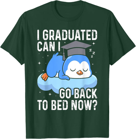 I Graduated Go back to Bed Now - Funny Penguin Graduation T-Shirt - T-Shirt | Forest
