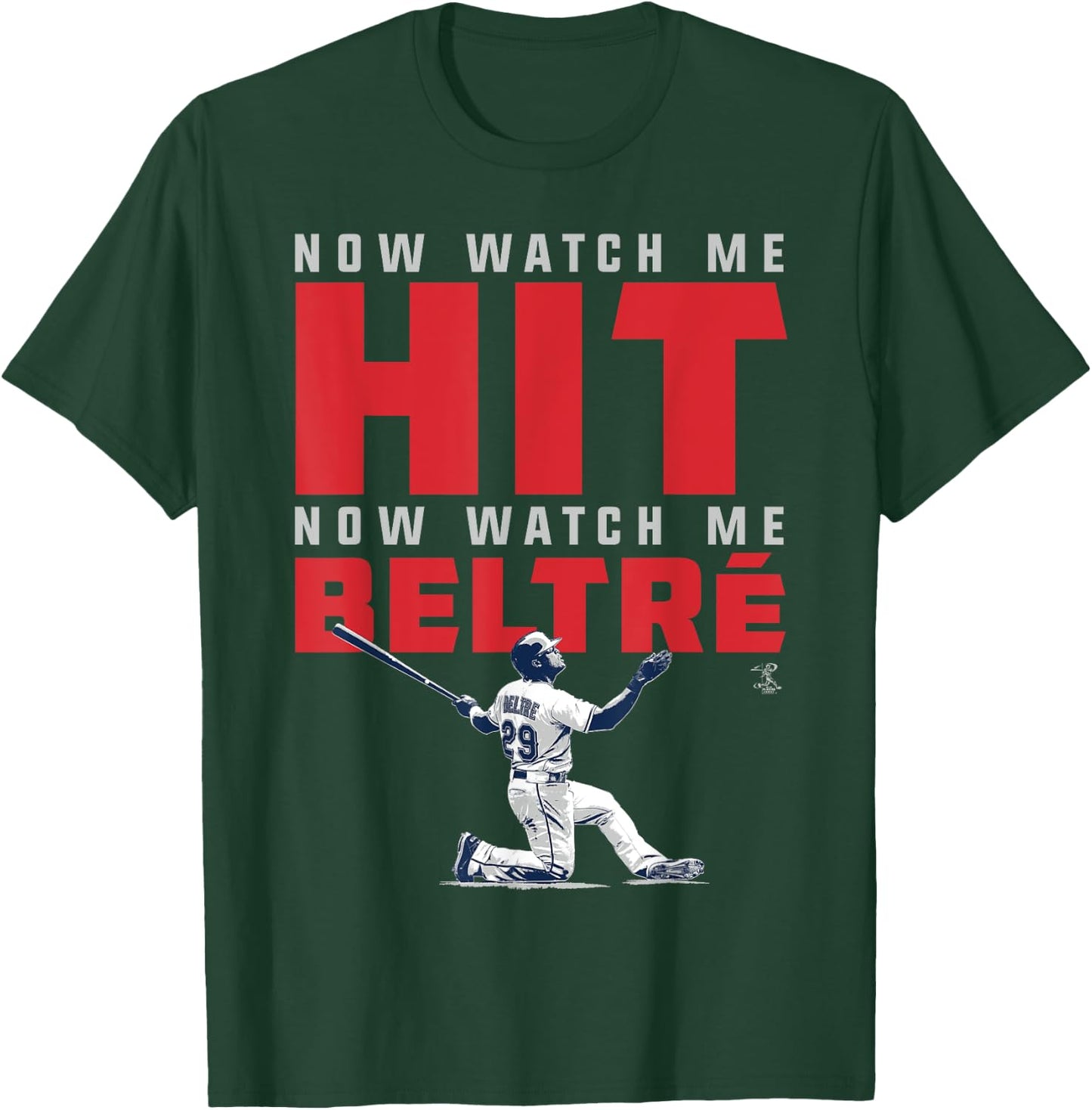 Adrian Beltre Now Watch Me - Apparel T-Shirt - T-Shirt | Forest