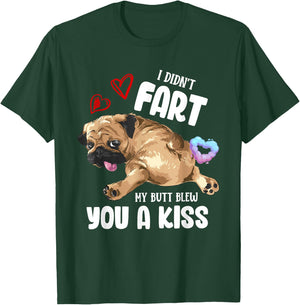 I Didn't Fart My Butt Blew You Kiss Kawaii Pug Dog Men Women T-Shirt - T-Shirt | Forest