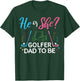 Gender Reveal He Or She Dad To Be Golfer Future Father T-Shirt - T-Shirt | Forest