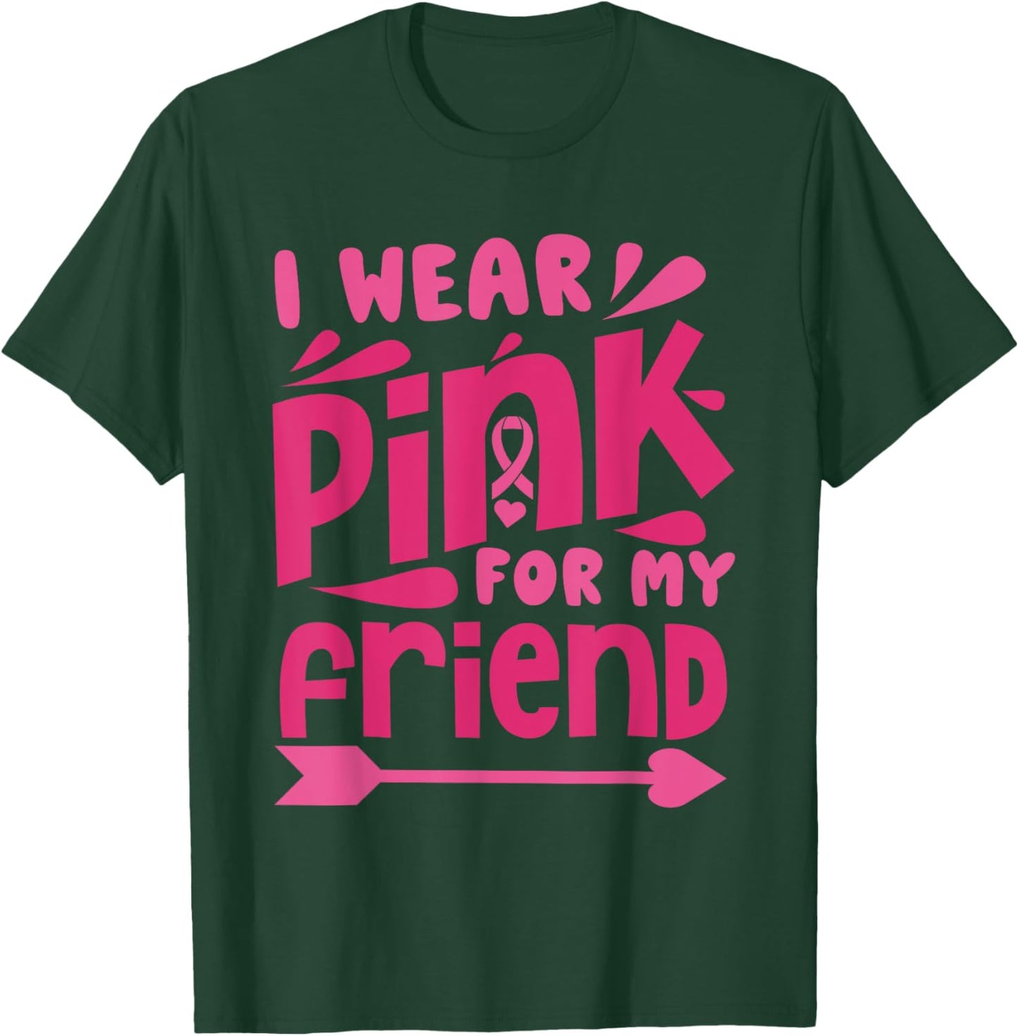 Wear Pink for My Friend Breast Cancer Awareness Pink Ribbon T-Shirt - T-Shirt | Forest