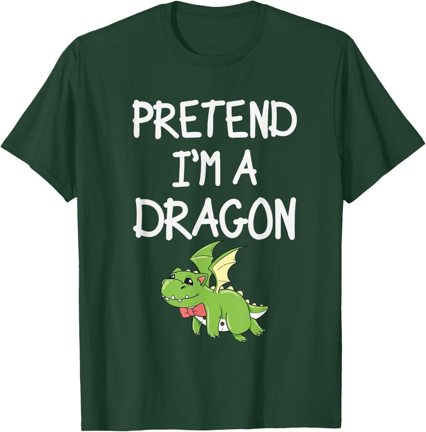 Pretend Im A Dragon T-Shirt - T-Shirt | Forest
