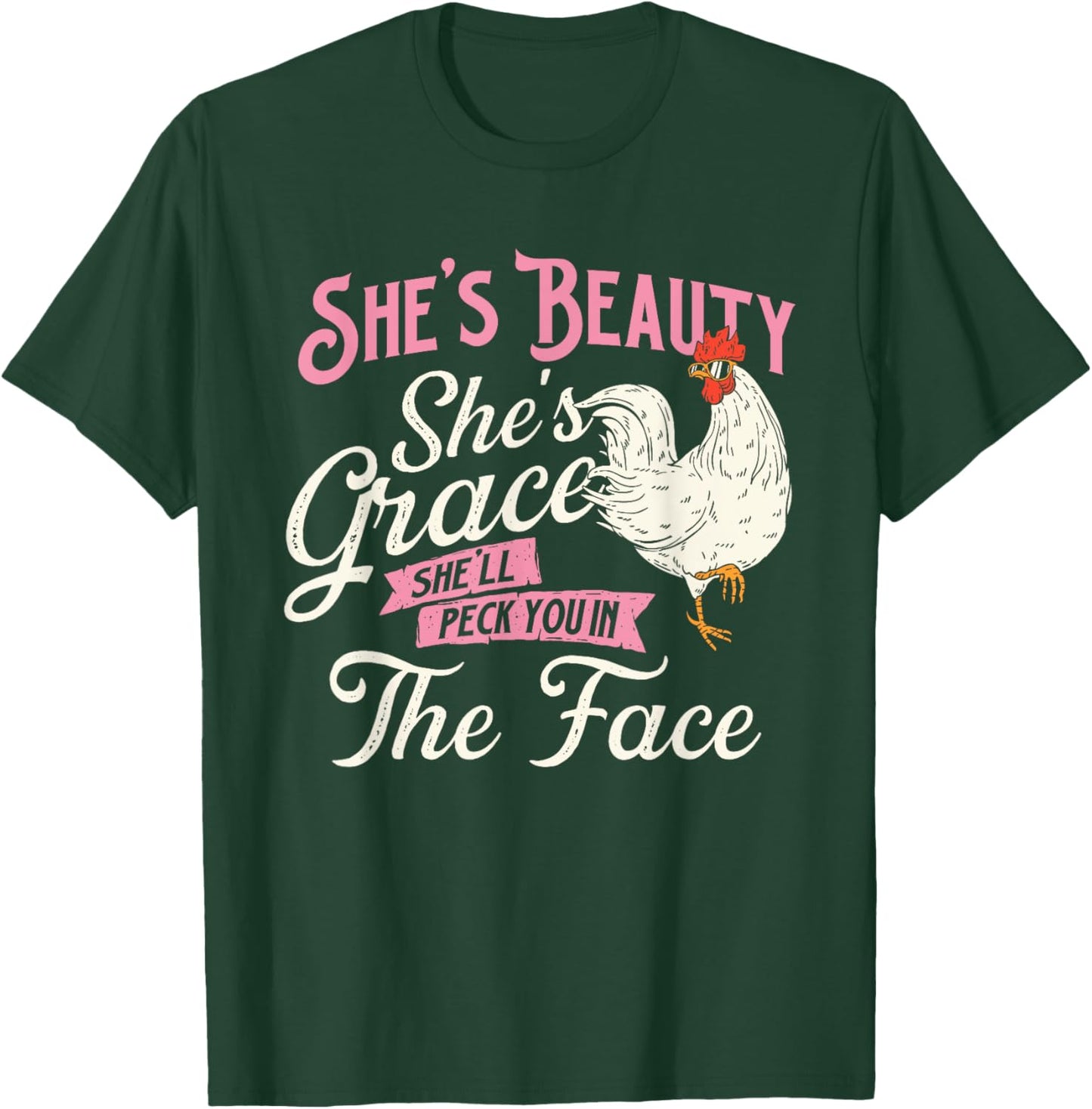 She's Beauty She's Grace She'll Peck You In Face - Chickens T-Shirt - T-Shirt | Forest