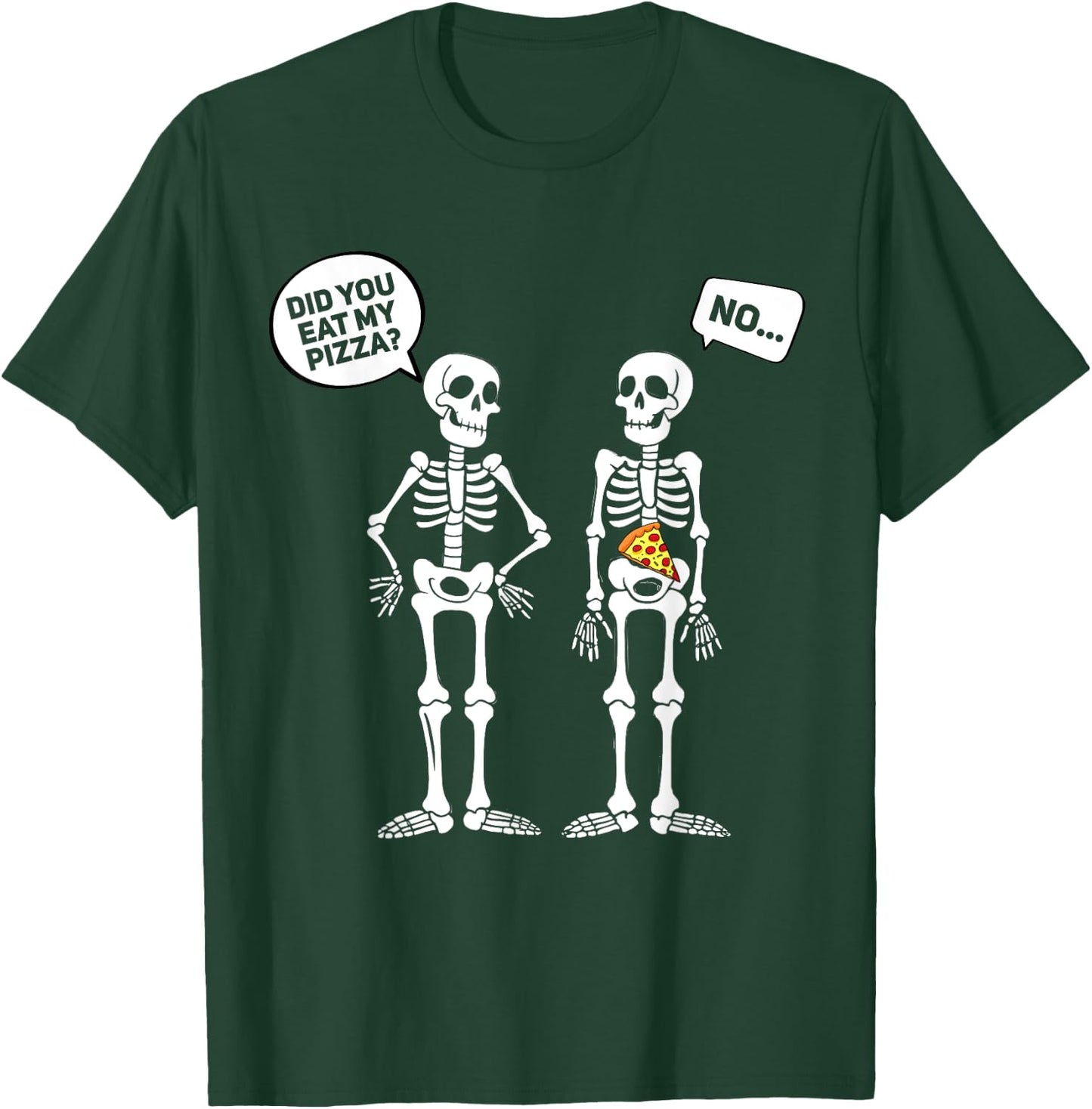 Did You Eat My Pizza? Funny Halloween Skeleton Pizza Lover T-Shirt - T-Shirt | Forest