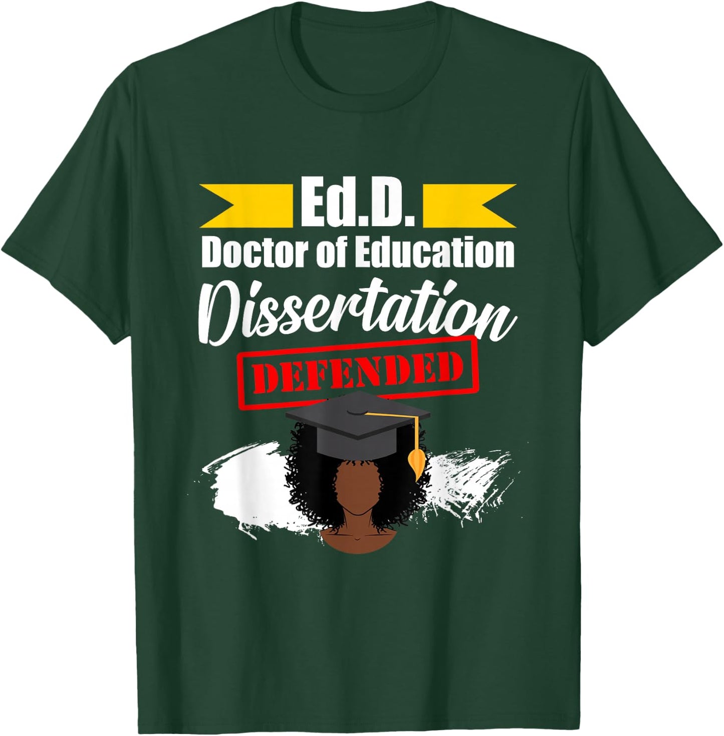 EdD Doctor of Education Defended Doctorate Graduation DA1 T-Shirt - T-Shirt | Forest
