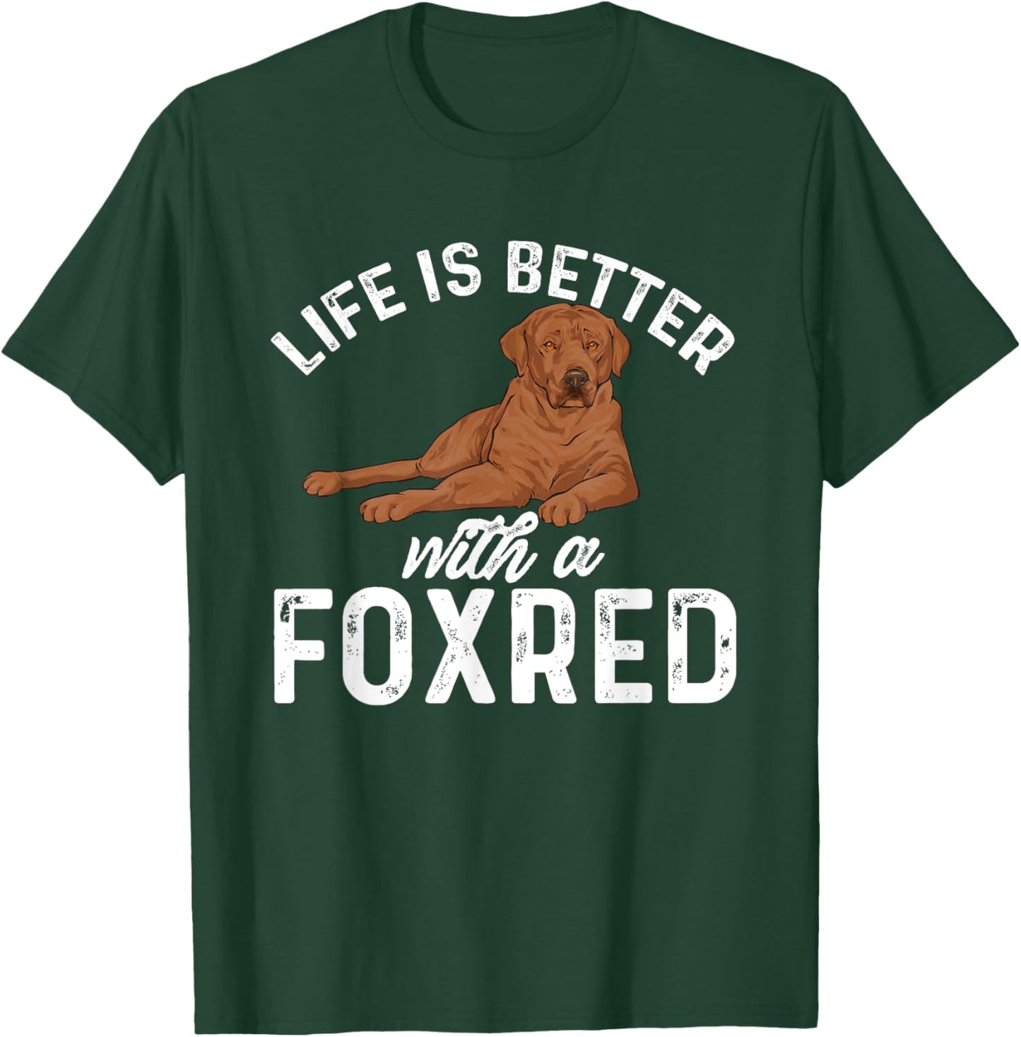 Fox Red Labrador Retriever Life Is Better With A Foxred Lab T-Shirt - T-Shirt | Forest