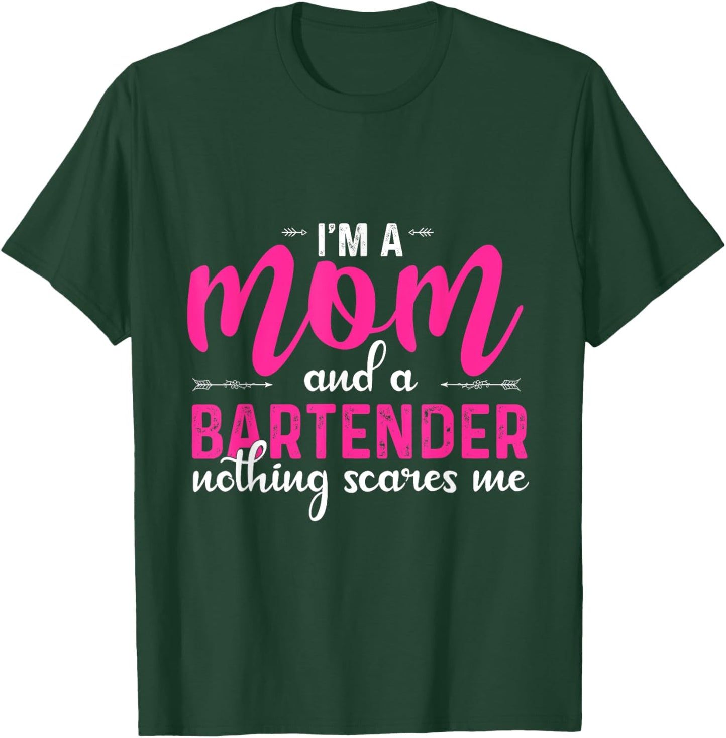 I'm a Mom and a Bartender Nothing Scares Me Funny Mothers T-Shirt - T-Shirt | Forest