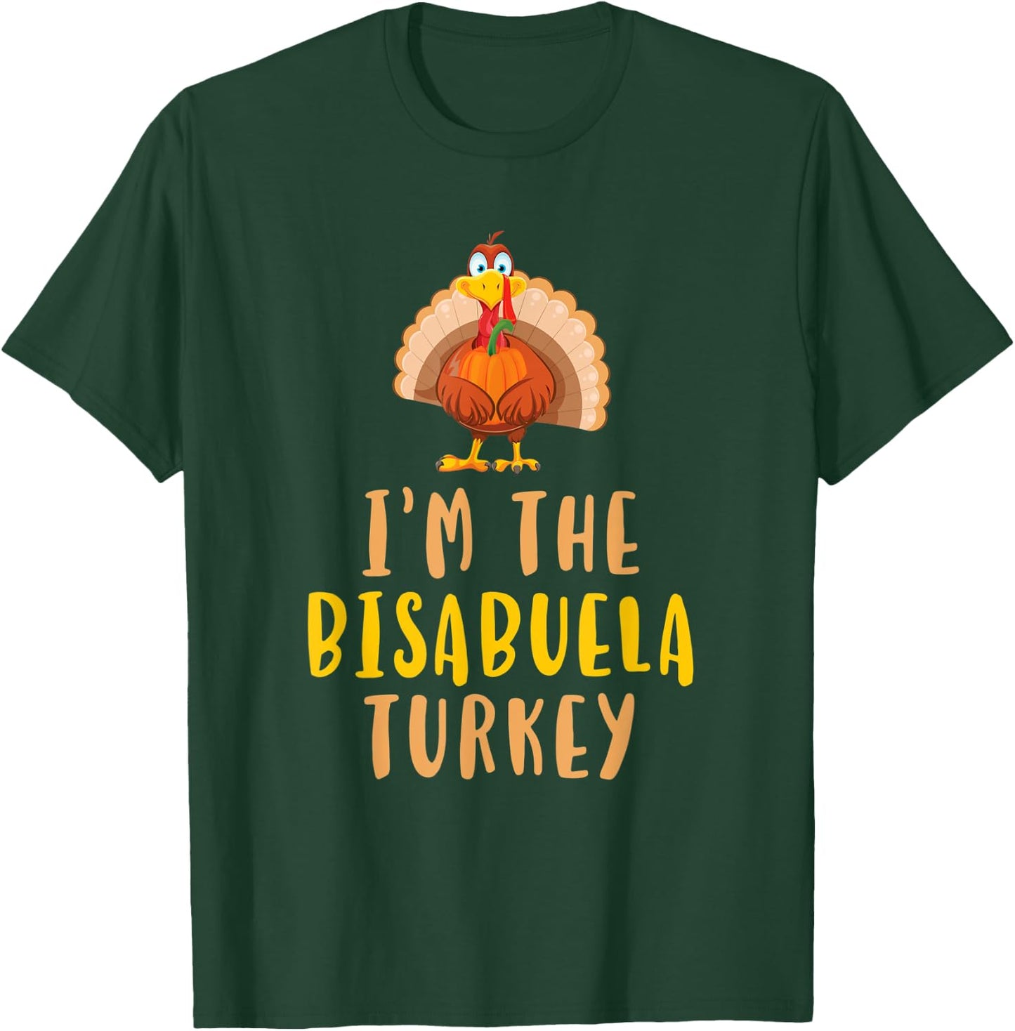 I'm The Bisabuela Turkey Family Thanksgiving T-Shirt - T-Shirt | Forest