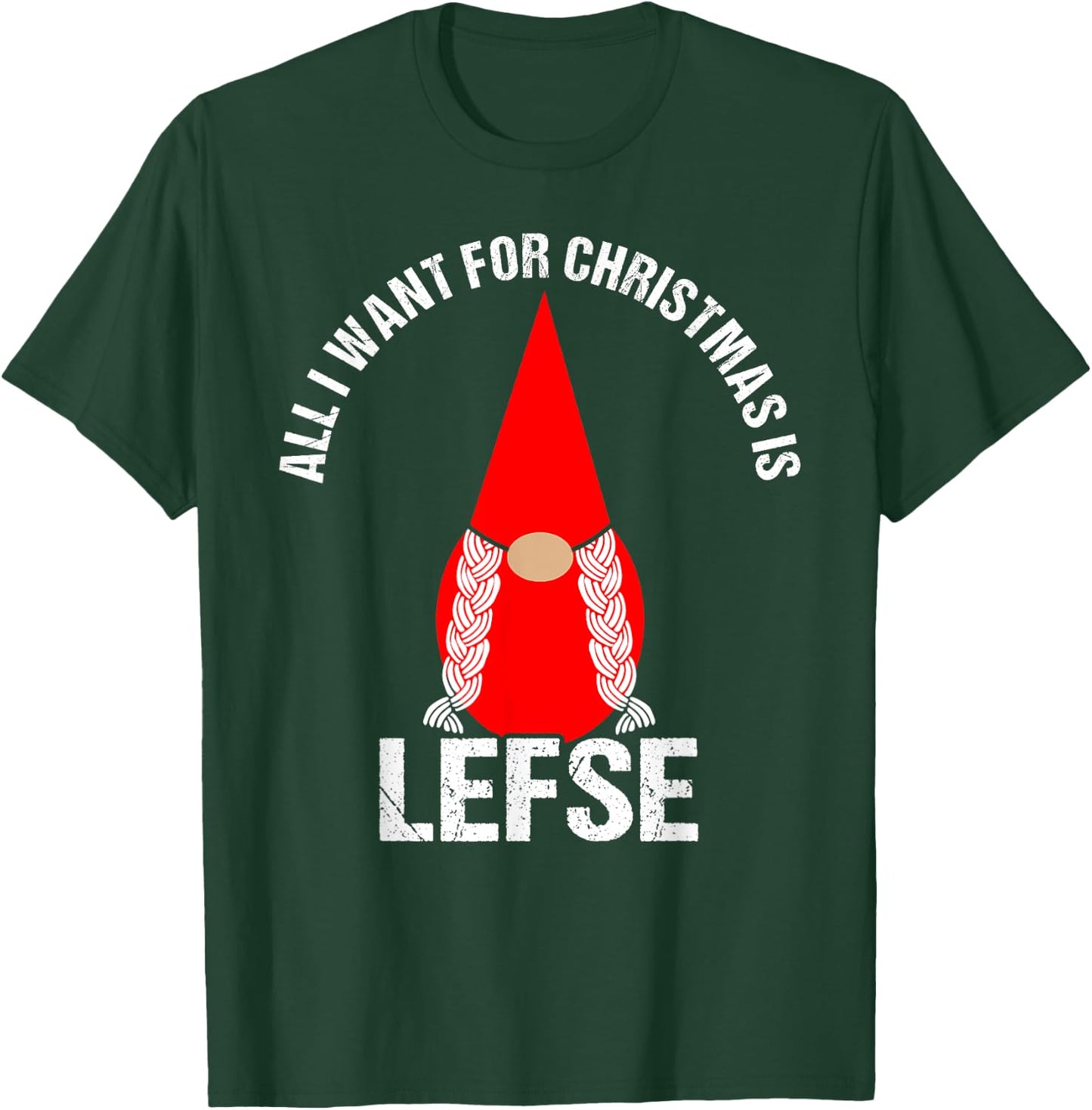 All I Want For Christmas Is Lefse Female Tomte Gnome T-Shirt - T-Shirt | Forest