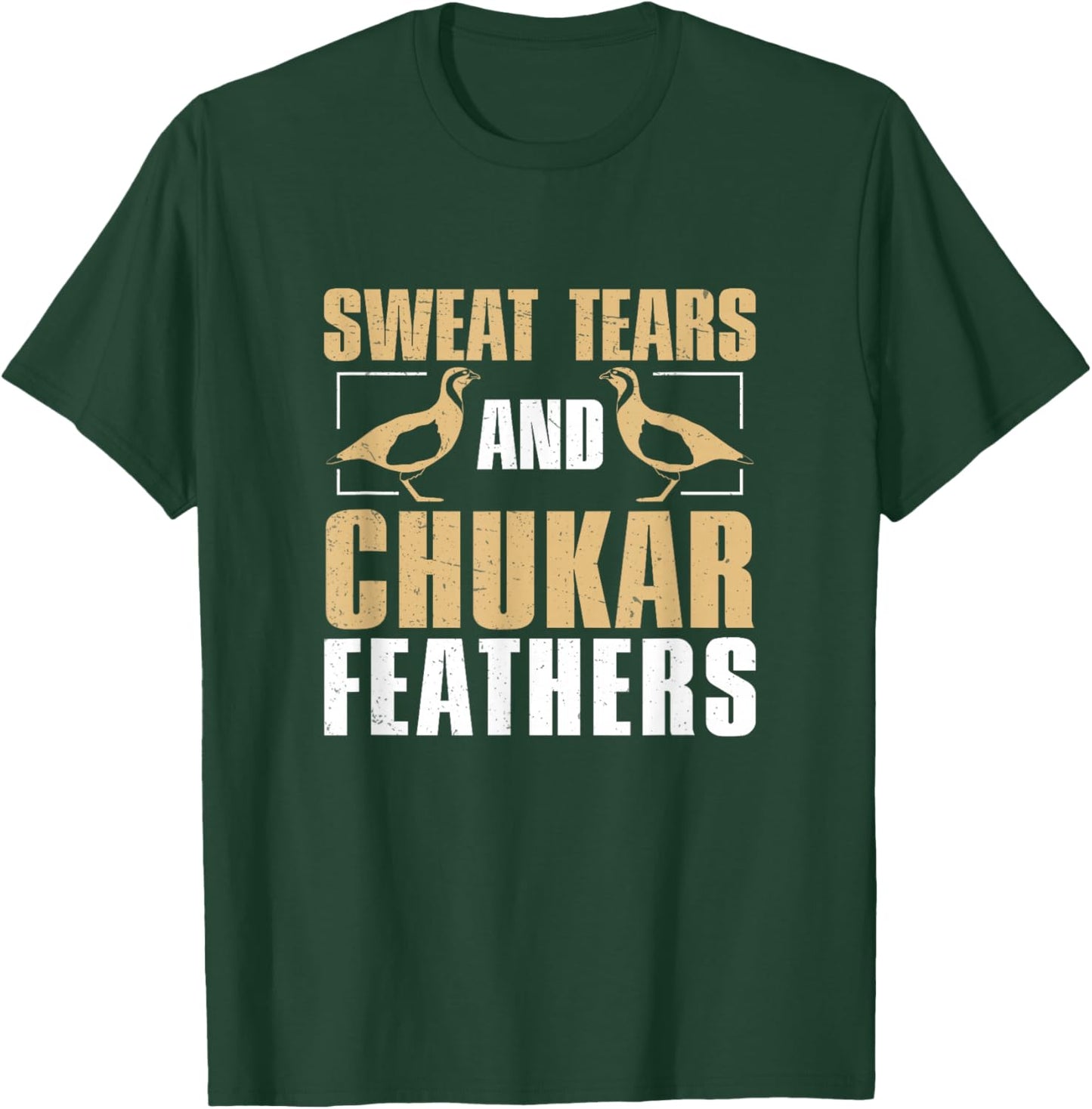 Funny Sweat, Tears And Chukar Feathers For Chukar Whisperers T-Shirt - T-Shirt | Forest