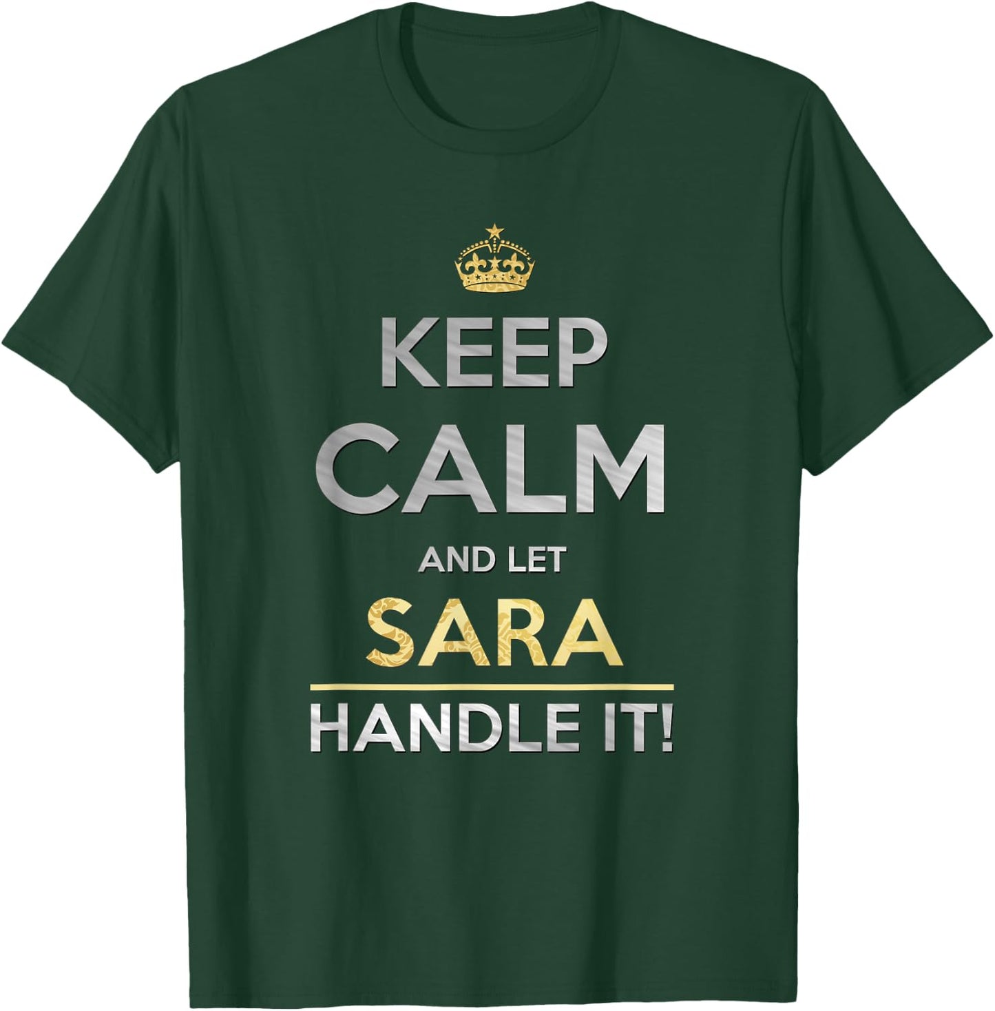 Keep Calm And Let Sara Handle It T-Shirt - T-Shirt | Forest