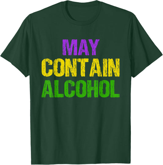 Funny Mardi Gras May Contain Alcohol Men And Women Gift T-Shirt - T-Shirt | Forest