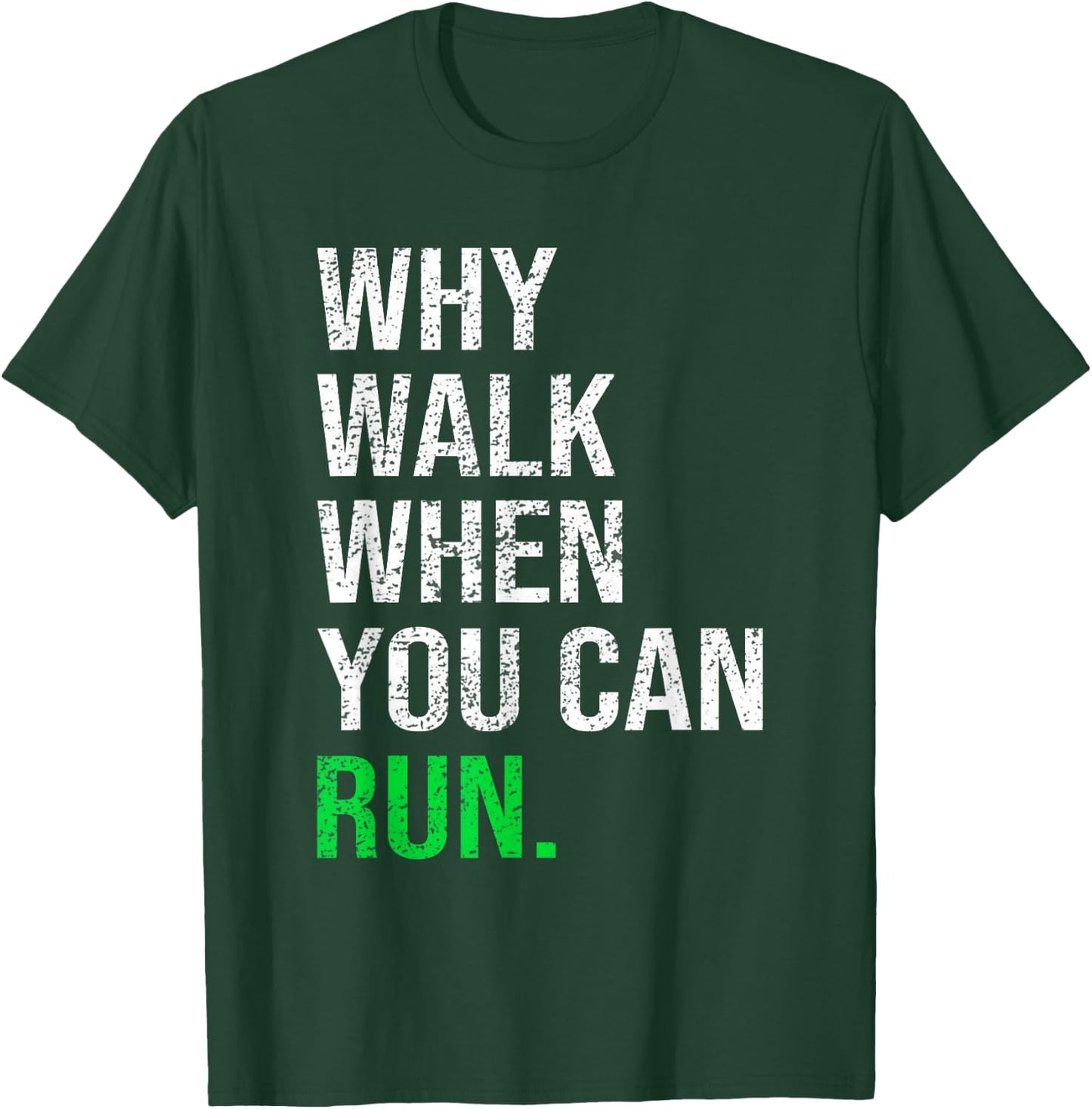Why Walk When You Can Run Funny Runner Sayings Running Gift T-Shirt - T-Shirt | Forest