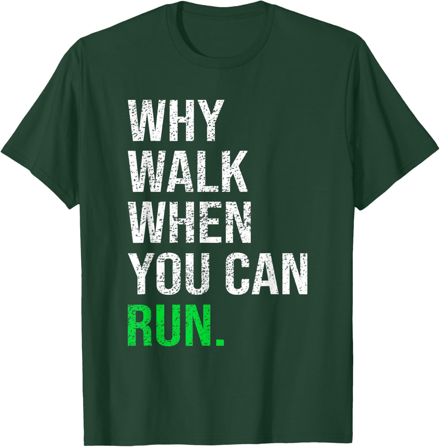Why Walk When You Can Run Funny Runner Sayings Running Gift T-Shirt - T-Shirt | Forest