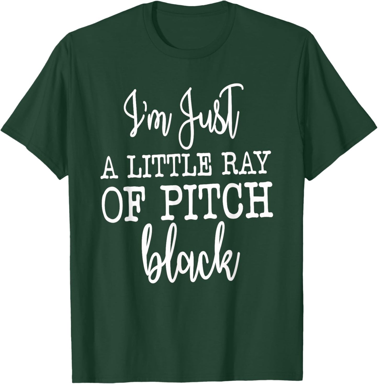 Just A Little Ray Of Pitch Black, Sarcastic Humor Funny Gift , Small T-Shirt - T-Shirt | Forest