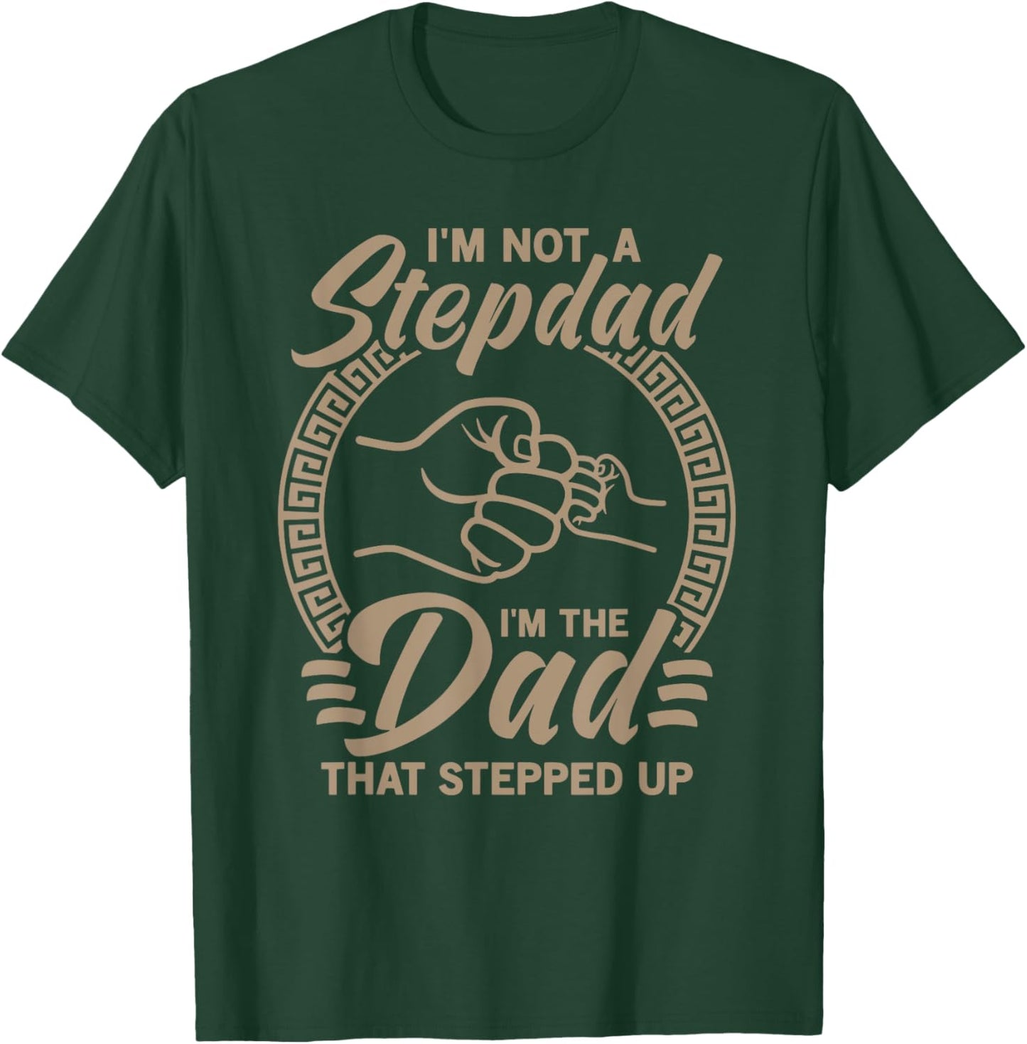 Vintage I'm Not Step Dad I'm Just The Dad That Stepped Up T-Shirt - T-Shirt | Forest