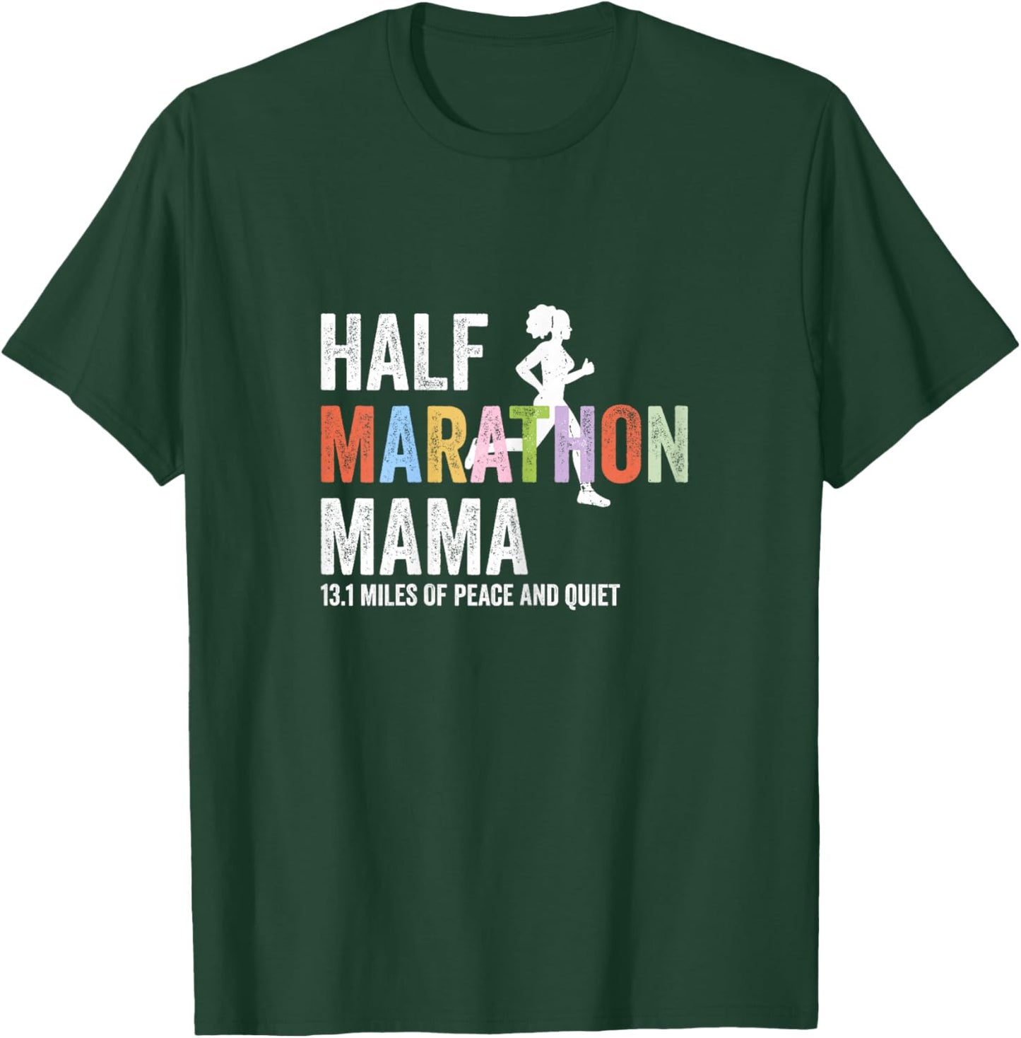 Half Marathon Mama 13.1 Miles of Peace and Quiet Running T-Shirt - T-Shirt | Forest