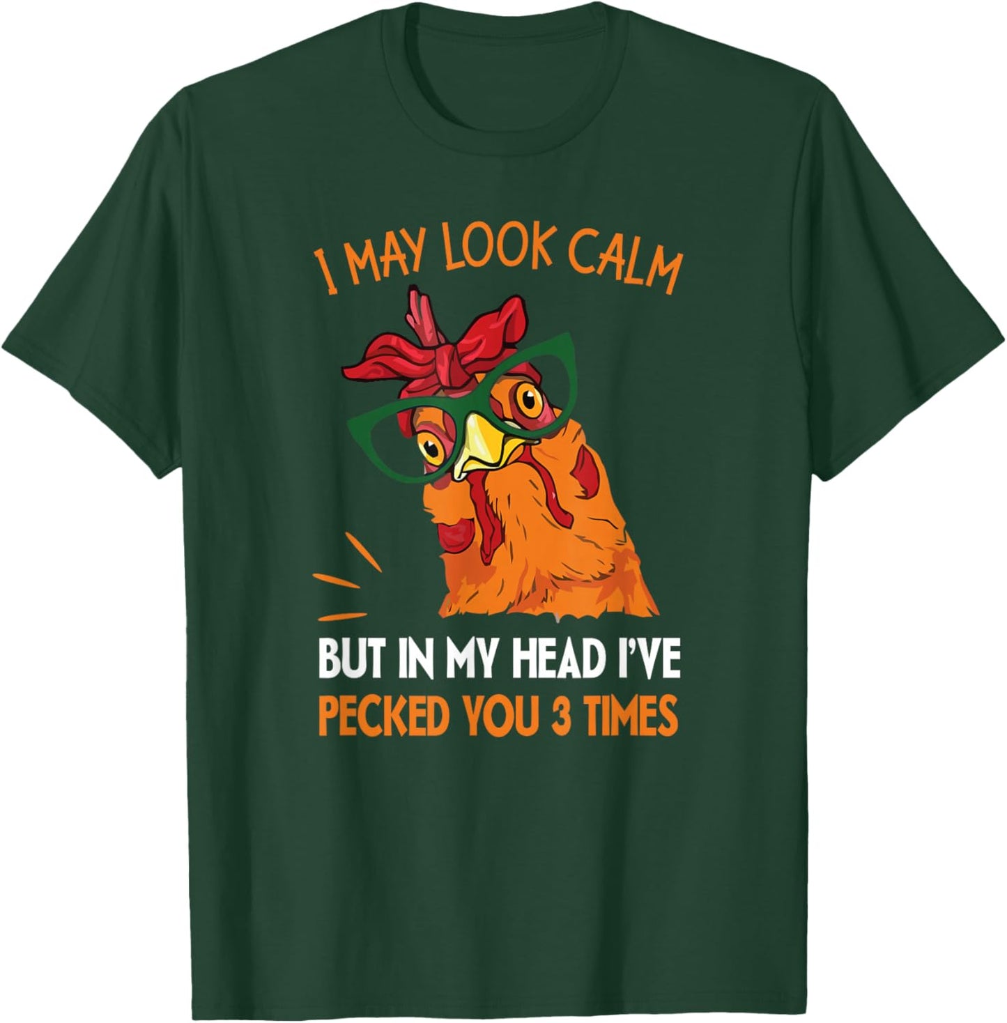 I may look calm but in my head I pecked you 3 Times. T-Shirt - T-Shirt | Forest
