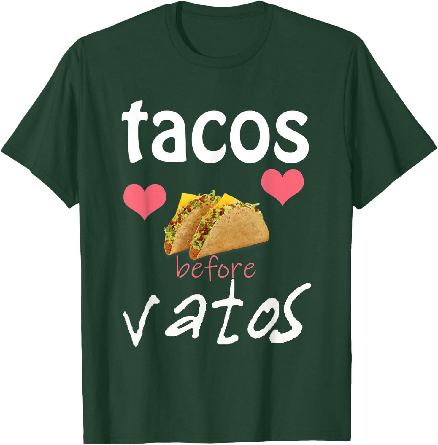 Tacos Before Vatos Gift T-Shirt - T-Shirt | Forest