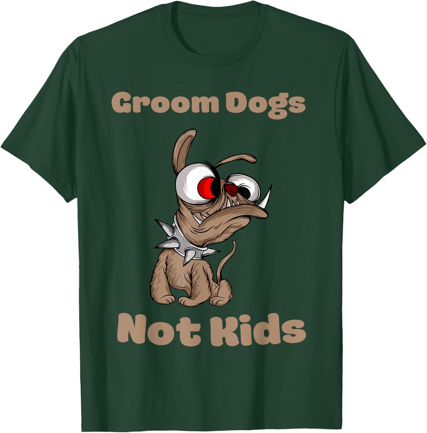 Groom Dogs Not Kids Shirt Funny Sarcastic T-Shirt - T-Shirt | Forest