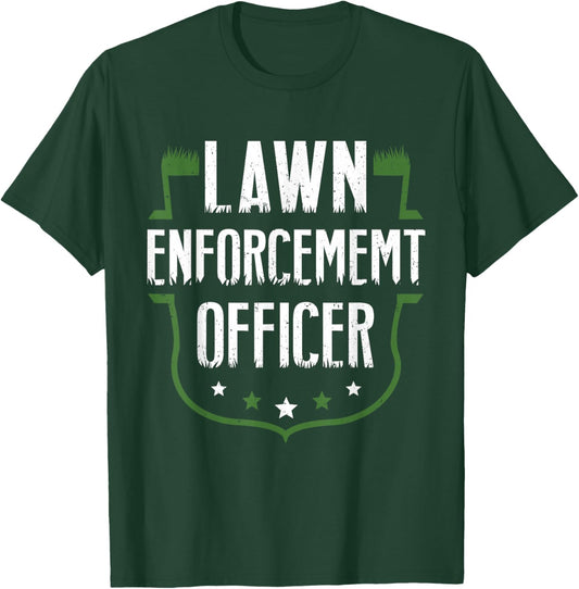 Hilarious Dad Gag Gifts - Lawn Enforcement Officer T-Shirt - T-Shirt | Forest