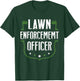 Hilarious Dad Gag Gifts - Lawn Enforcement Officer T-Shirt - T-Shirt | Forest