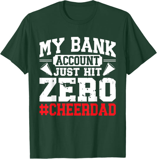 My Bank Account Just Hit Zero Cheerleading Cheer Dad T-Shirt - T-Shirt | Forest
