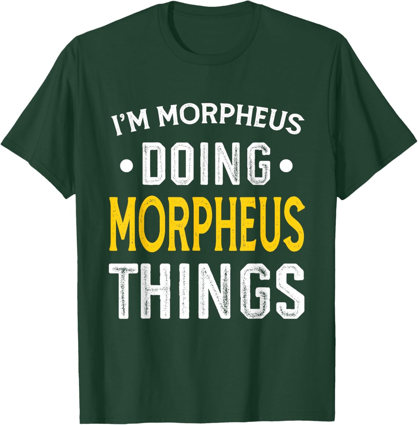 Personalized First Name I'm Morpheus Doing Morpheus Things T-Shirt - T-Shirt | Forest