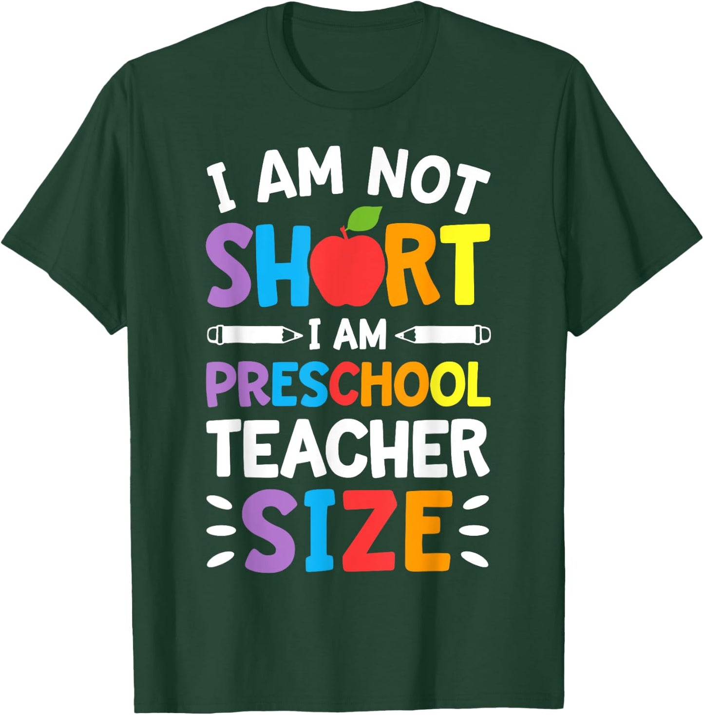 I Am Not Short I Am Preschool Teacher Size Funny Teachers Women Girls Kids T-Shirt - T-Shirt | Forest