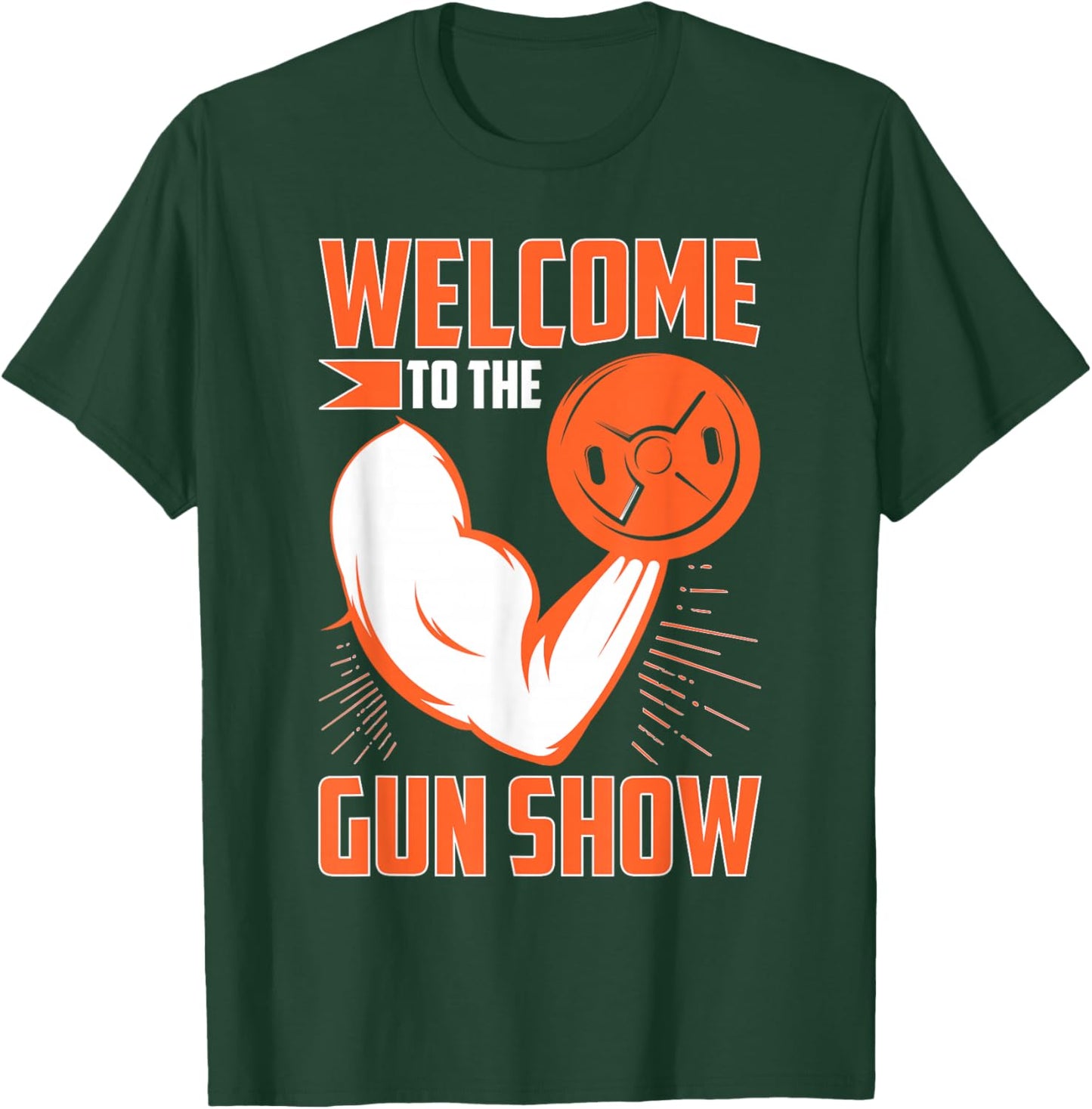 Bodybuilding: Welcome To The Gun Show T-Shirt - T-Shirt | Forest