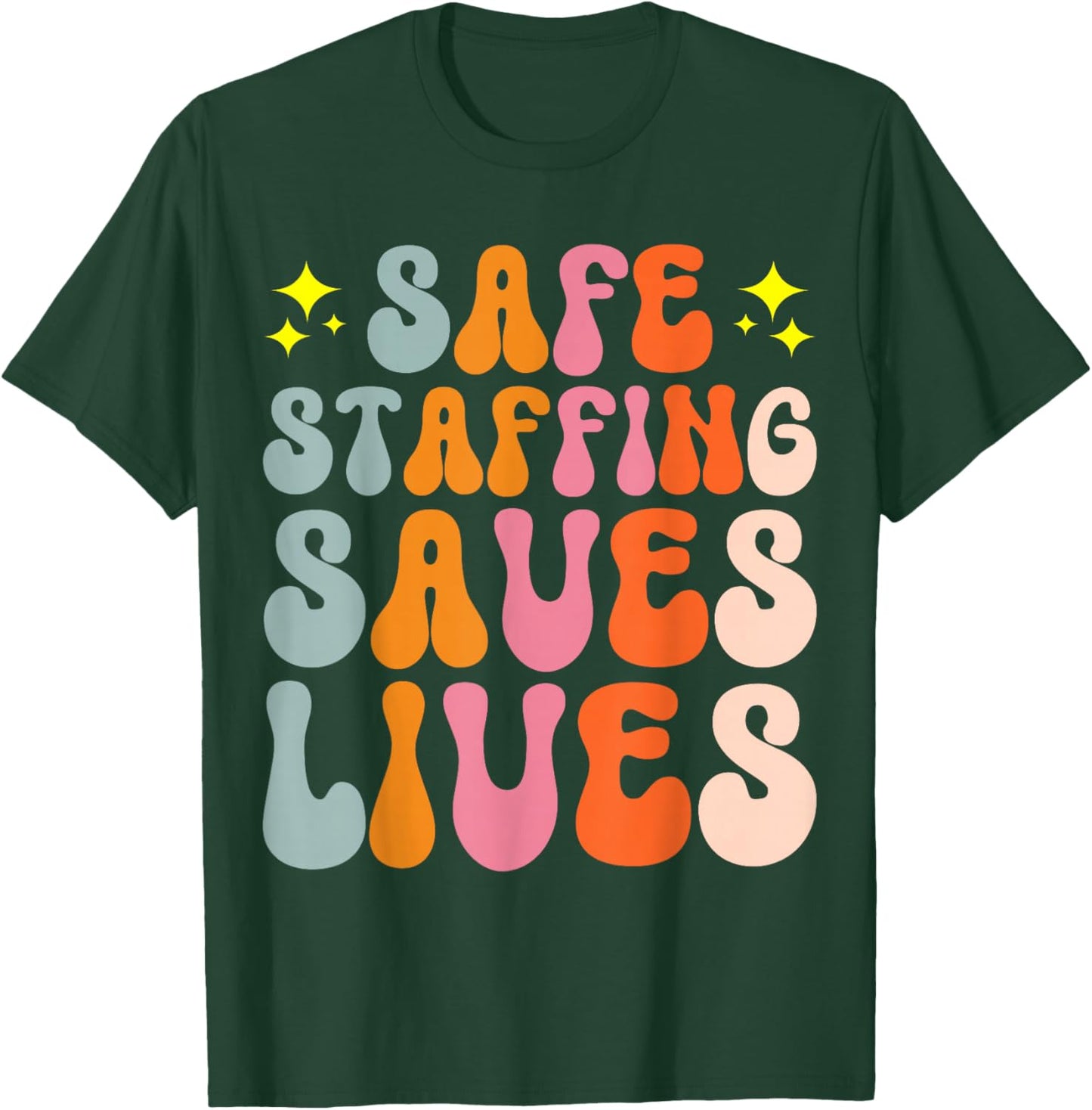 Safe Staffing Saves Lives T-Shirt - T-Shirt | Forest