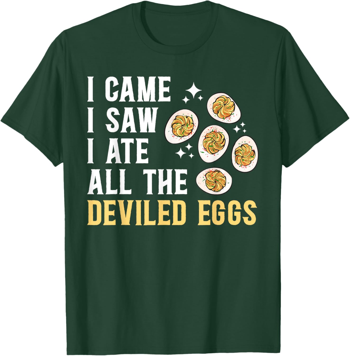 Deviled Egg I Ate All The Deviled Eggs T-Shirt - T-Shirt | Forest