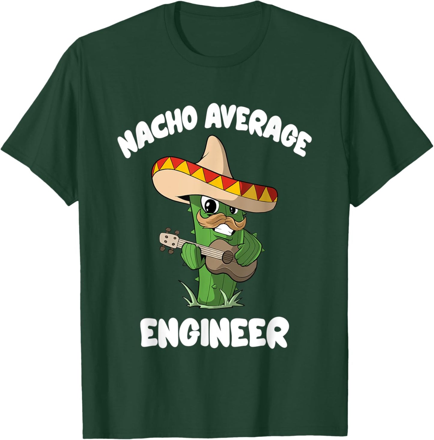 Funny Engineer Joke Humor - Nacho Average Engineer T-Shirt - T-Shirt | Forest