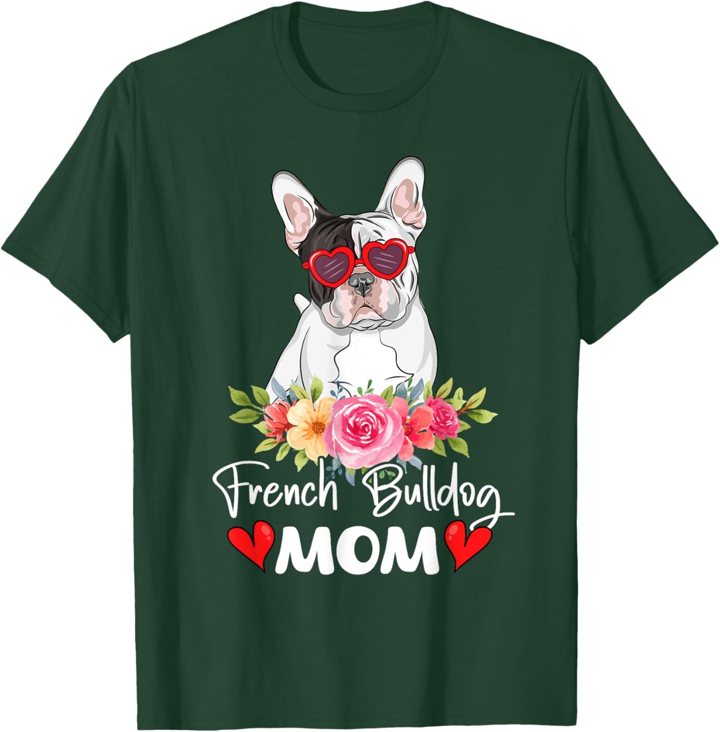 French Bulldog Mom Mama Sunglasses Flower Dog Lover Owner T-Shirt - T-Shirt | Forest