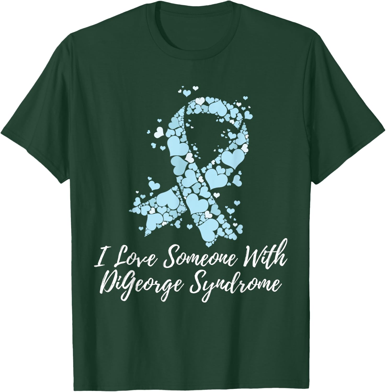 I Love Someone With DiGeorge Syndrome Awareness T-Shirt - T-Shirt | Forest