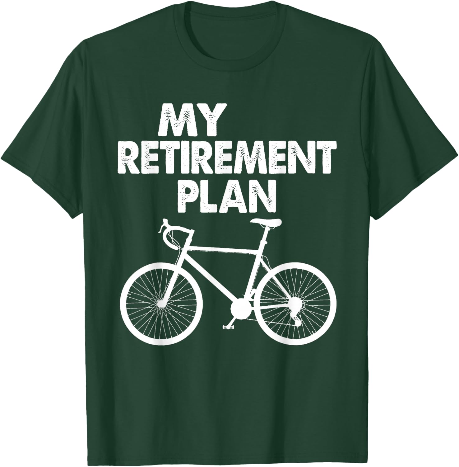 My Retirement Plan Bicycle Bike Riding Retired Cyclist T-Shirt - T-Shirt | Forest
